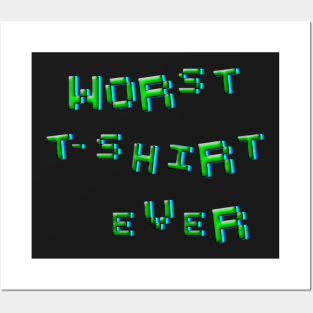 Worst t-shirt ever Posters and Art